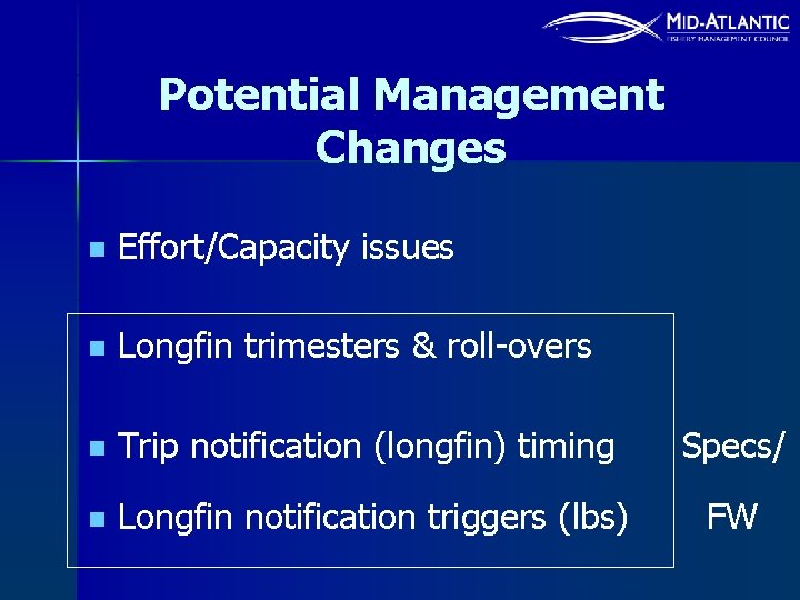 Potential Management Changes n Effort/Capacity issues n Longfin trimesters & roll-overs n Trip notification