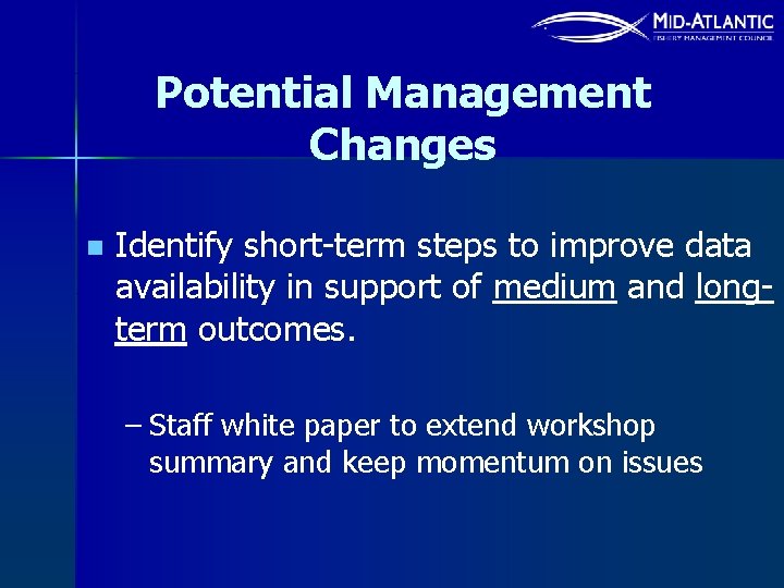 Potential Management Changes n Identify short-term steps to improve data availability in support of