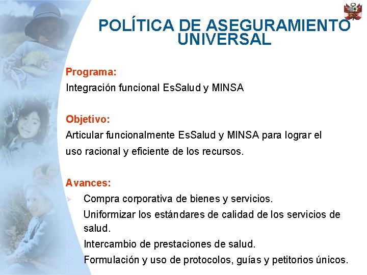 POLÍTICA DE ASEGURAMIENTO UNIVERSAL Programa: Integración funcional Es. Salud y MINSA Objetivo: Articular funcionalmente