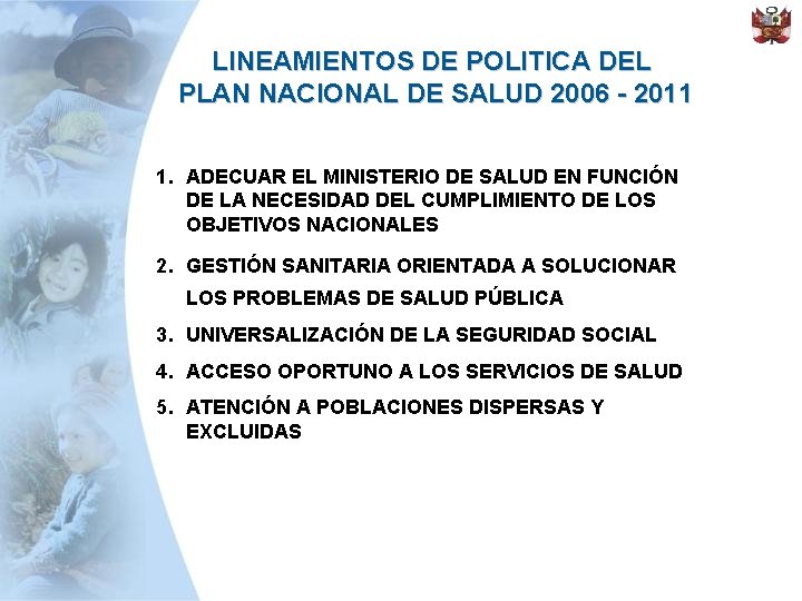 LINEAMIENTOS DE POLITICA DEL PLAN NACIONAL DE SALUD 2006 - 2011 1. ADECUAR EL