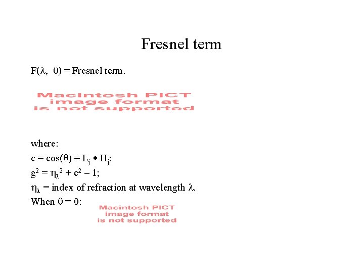 Fresnel term F( , ) = Fresnel term. where: c = cos( ) =
