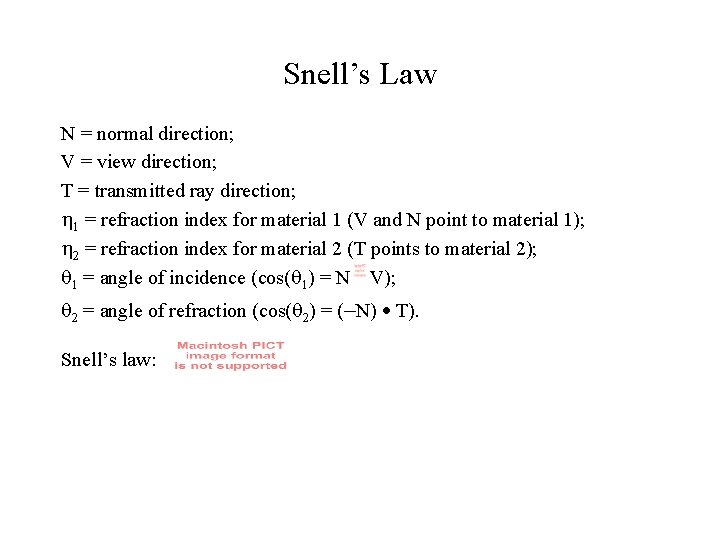 Snell’s Law N = normal direction; V = view direction; T = transmitted ray