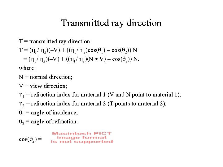 Transmitted ray direction T = transmitted ray direction. T = ( 1/ 2)(–V) +