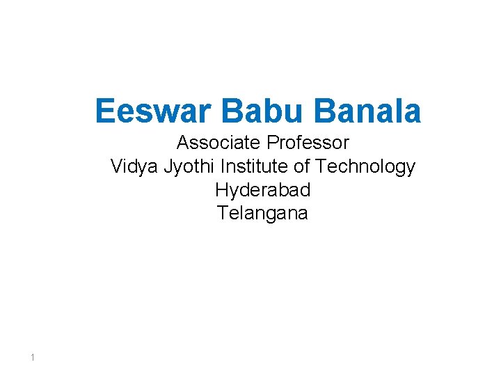 Eeswar Babu Banala Associate Professor Vidya Jyothi Institute of Technology Hyderabad Telangana 1 