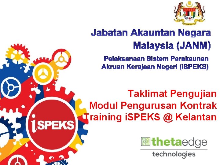 Taklimat Pengujian Modul Pengurusan Kontrak Training i. SPEKS @ Kelantan 