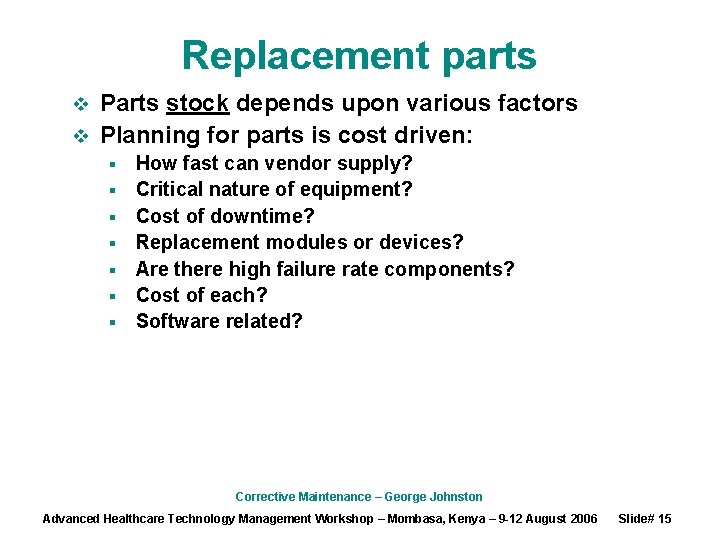 Replacement parts Parts stock depends upon various factors v Planning for parts is cost