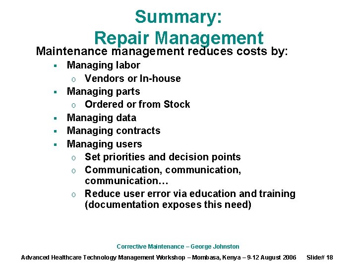 Summary: Repair Management Maintenance management reduces costs by: § § § Managing labor o