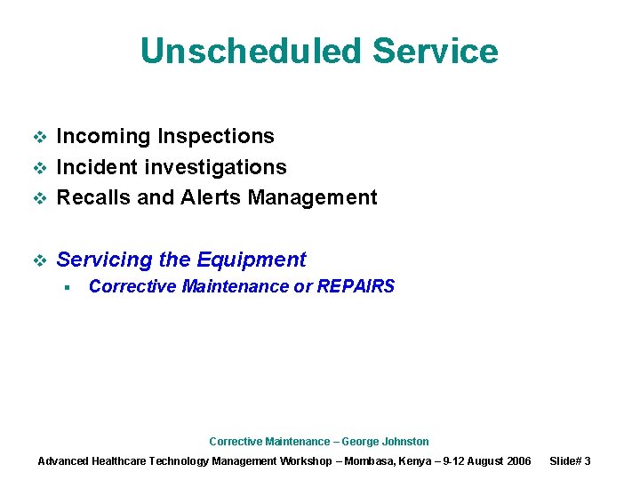 Unscheduled Service Incoming Inspections v Incident investigations v Recalls and Alerts Management v v