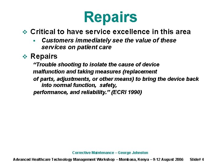 Repairs v Critical to have service excellence in this area § v Customers immediately