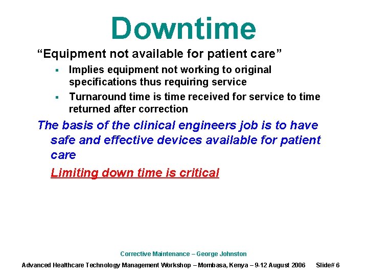 Downtime “Equipment not available for patient care” Implies equipment not working to original specifications Downtime “Equipment not available for patient care” Implies equipment not working to original specifications