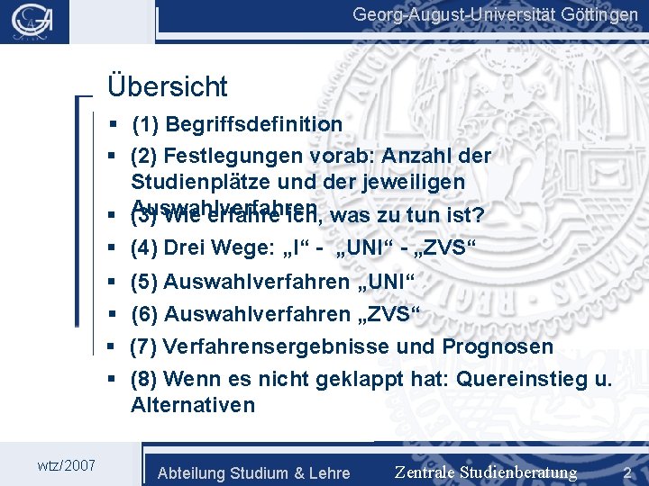 Georg-August-Universität Göttingen Übersicht § (1) Begriffsdefinition § (2) Festlegungen vorab: Anzahl der Studienplätze und