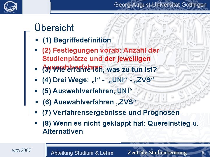 Georg-August-Universität Göttingen Übersicht § (1) Begriffsdefinition § (2) Festlegungen vorab: Anzahl der Studienplätze und