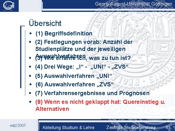 Georg-August-Universität Göttingen Übersicht § (1) Begriffsdefinition § (2) Festlegungen vorab: Anzahl der Studienplätze und