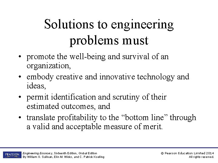 Solutions to engineering problems must • promote the well-being and survival of an organization,