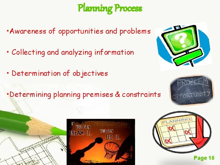 Planning Process • Awareness of opportunities and problems • Collecting and analyzing information •