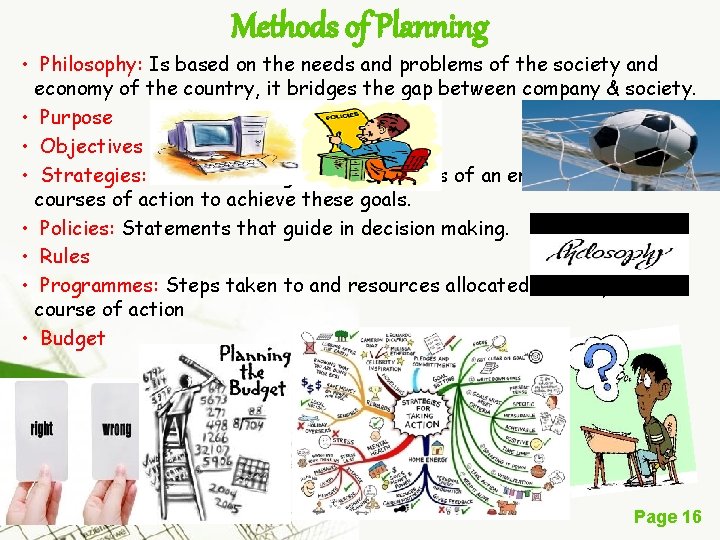 Methods of Planning • Philosophy: Is based on the needs and problems of the