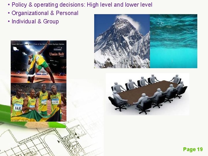  • Policy & operating decisions: High level and lower level • Organizational &