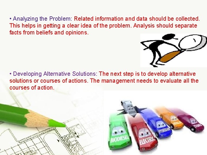  • Analyzing the Problem: Related information and data should be collected. This helps