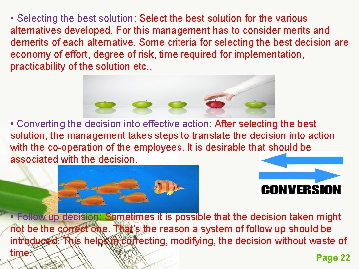  • Selecting the best solution: Select the best solution for the various alternatives