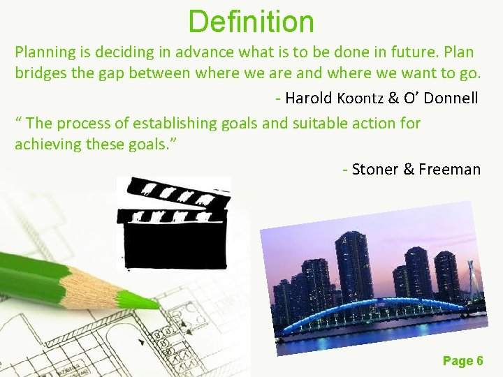 Definition Planning is deciding in advance what is to be done in future. Plan
