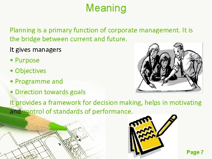 Meaning Planning is a primary function of corporate management. It is the bridge between