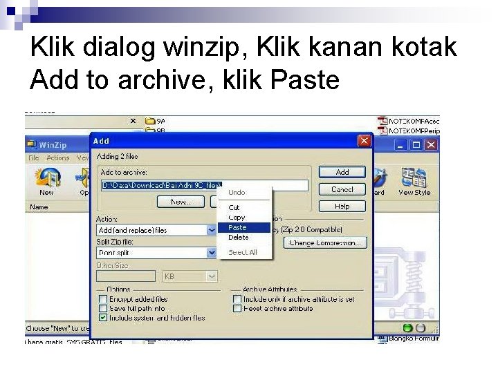 Klik dialog winzip, Klik kanan kotak Add to archive, klik Paste 