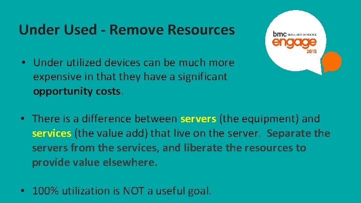 Under Used - Remove Resources • Under utilized devices can be much more expensive