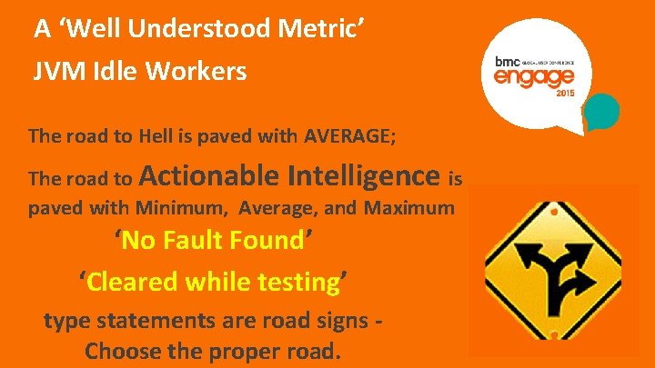 A ‘Well Understood Metric’ JVM Idle Workers The road to Hell is paved with