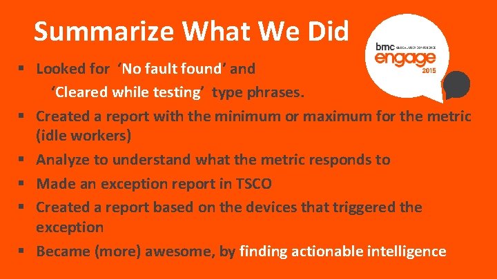 Summarize What We Did § Looked for ‘No fault found’ and ‘Cleared while testing’