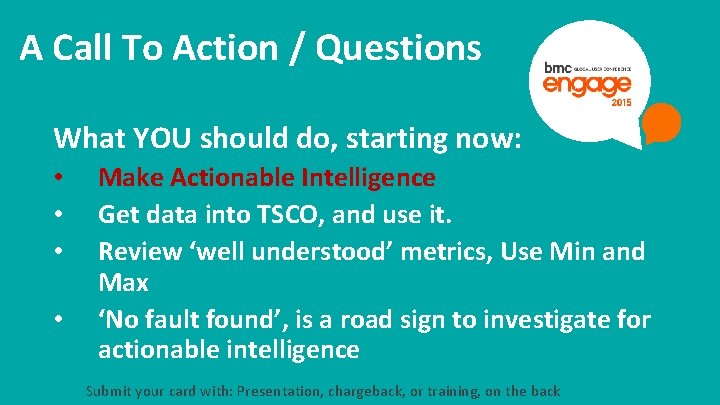 A Call To Action / Questions What YOU should do, starting now: • •