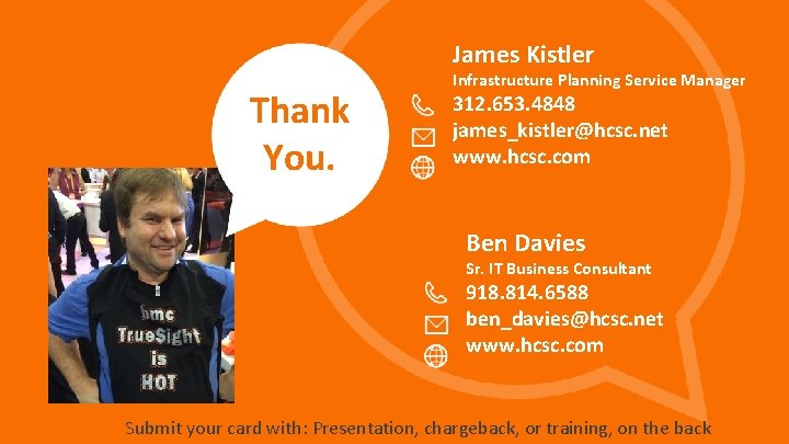 James Kistler Thank You. Infrastructure Planning Service Manager 312. 653. 4848 james_kistler@hcsc. net www.