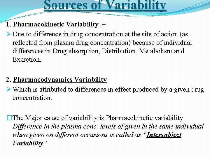 Sources of Variability 1. Pharmacokinetic Variability – Ø Due to difference in drug concentration