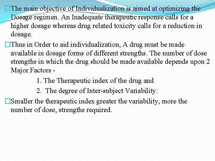 �The main objective of Individualization is aimed at optimizing the Dosage regimen. An Inadequate