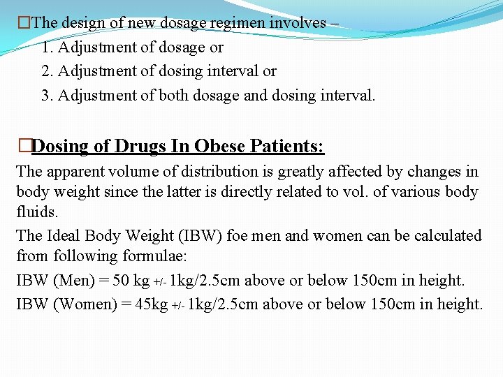 �The design of new dosage regimen involves – 1. Adjustment of dosage or 2.