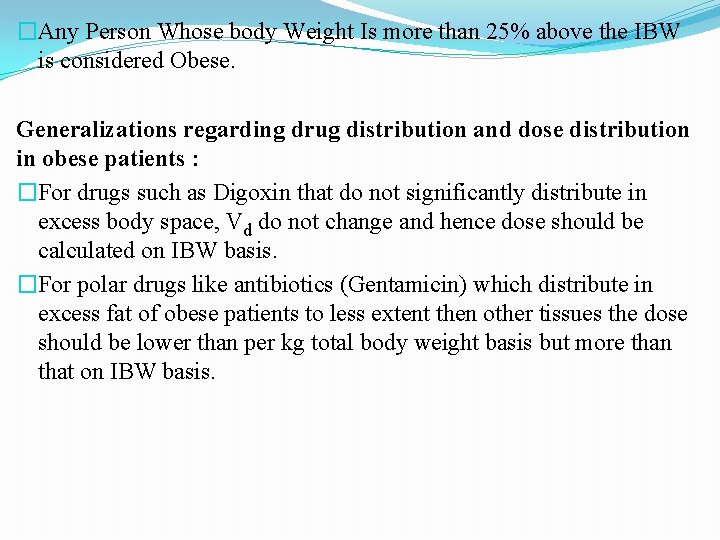 �Any Person Whose body Weight Is more than 25% above the IBW is considered