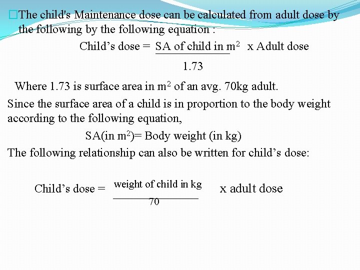 �The child's Maintenance dose can be calculated from adult dose by the following equation