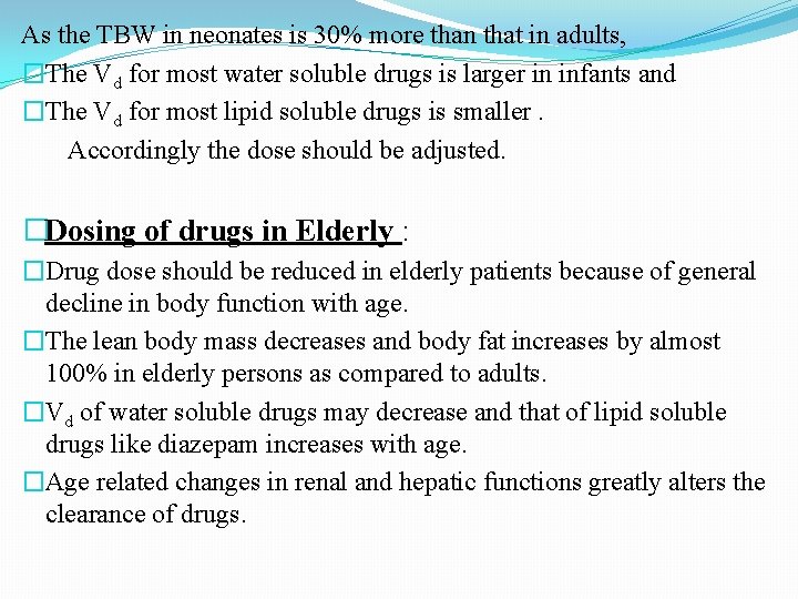 As the TBW in neonates is 30% more than that in adults, �The Vd