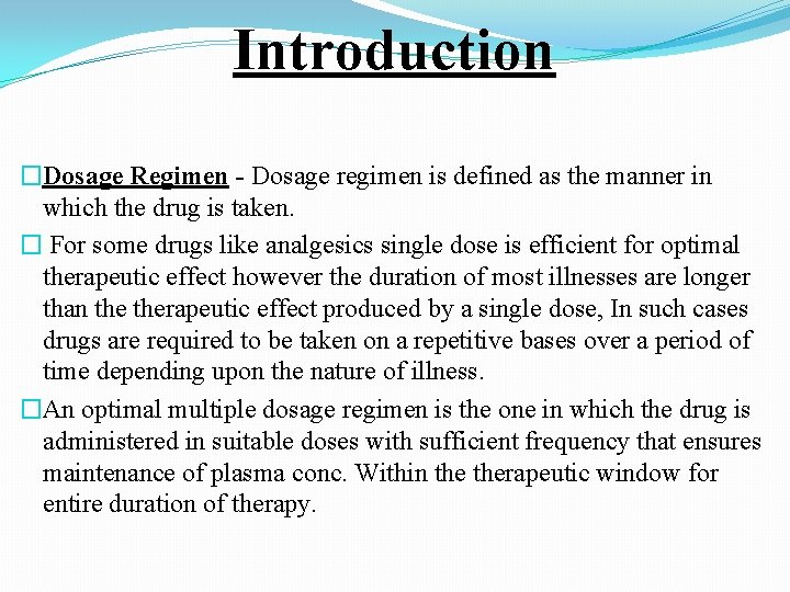 Introduction �Dosage Regimen - Dosage regimen is defined as the manner in which the