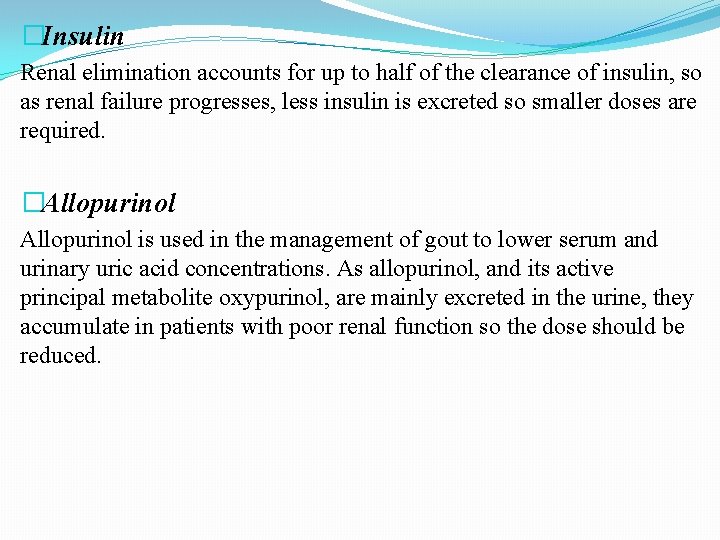 �Insulin Renal elimination accounts for up to half of the clearance of insulin, so