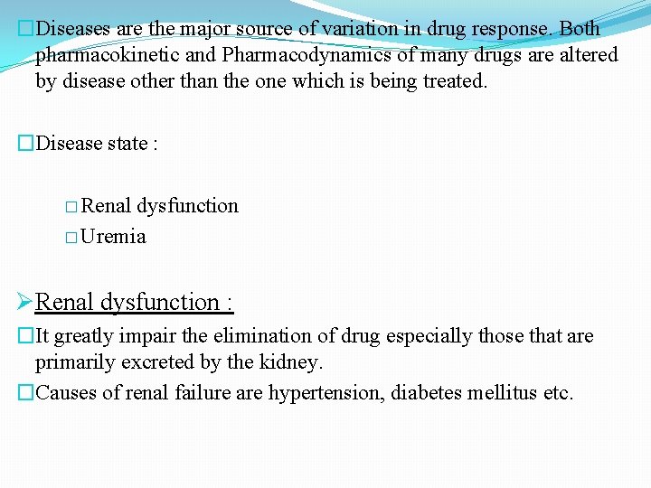 �Diseases are the major source of variation in drug response. Both pharmacokinetic and Pharmacodynamics