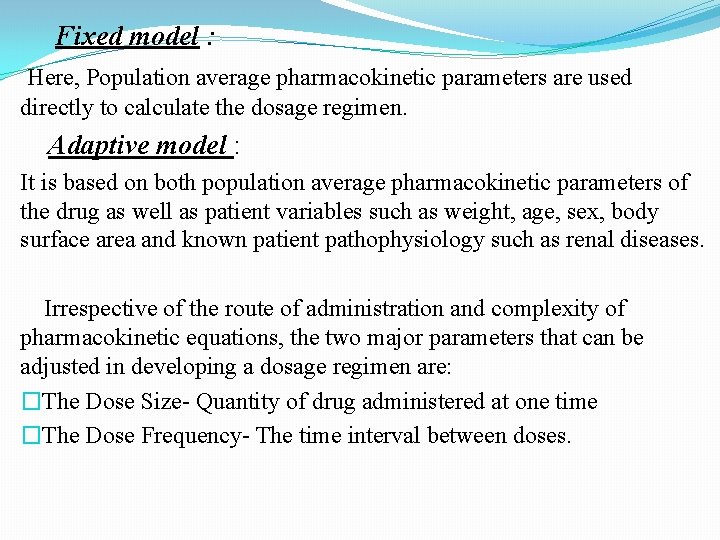 Fixed model : Here, Population average pharmacokinetic parameters are used directly to calculate the