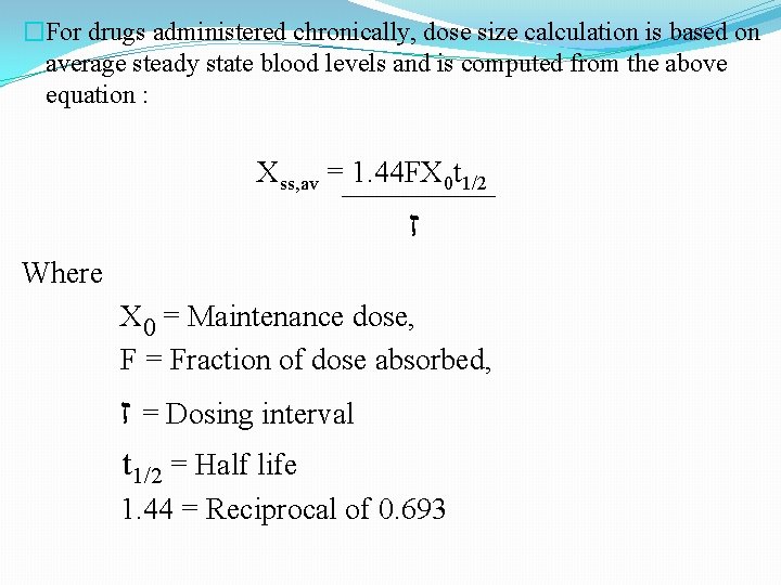 �For drugs administered chronically, dose size calculation is based on average steady state blood