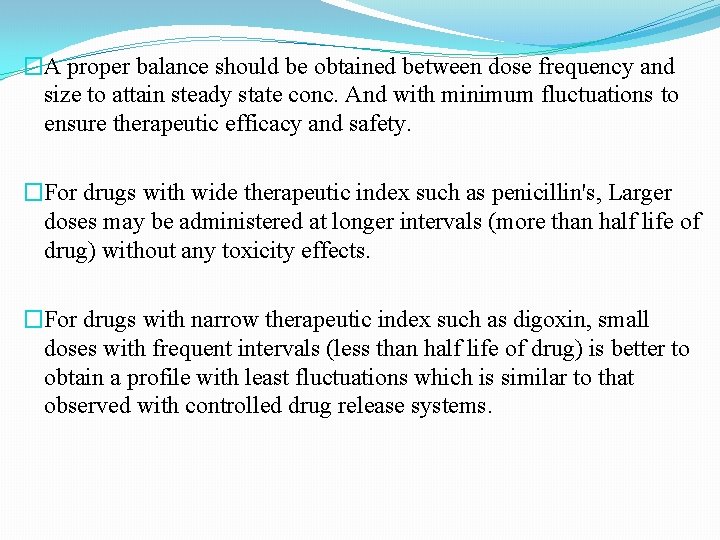 �A proper balance should be obtained between dose frequency and size to attain steady