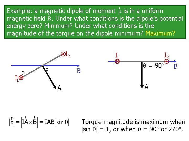 Example: a magnetic dipole of moment is in a uniform magnetic field. Under what