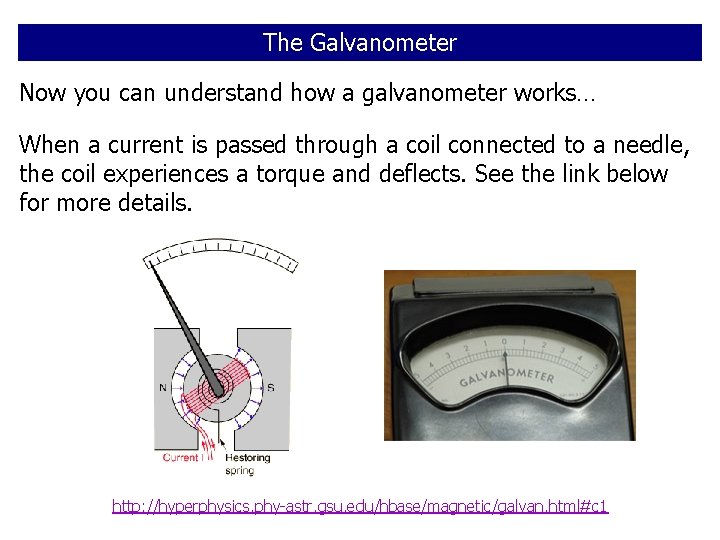 The Galvanometer Now you can understand how a galvanometer works… When a current is