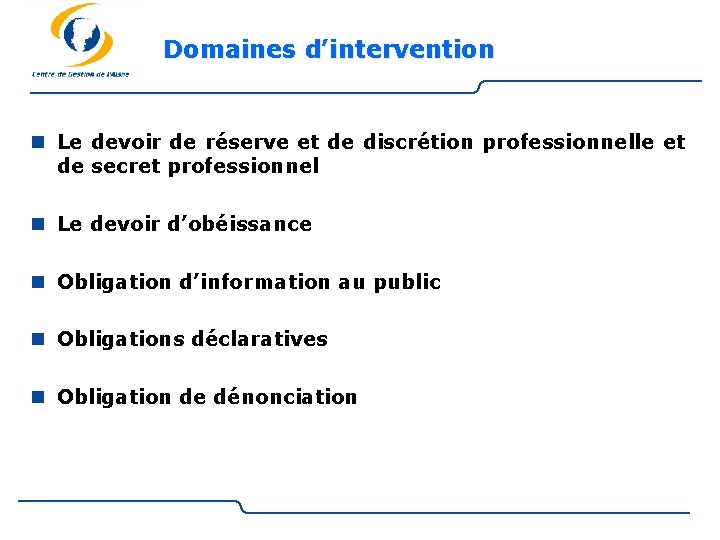 Domaines d’intervention n Le devoir de réserve et de discrétion professionnelle et de secret