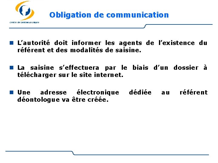 Obligation de communication n L’autorité doit informer les agents de l’existence du référent et