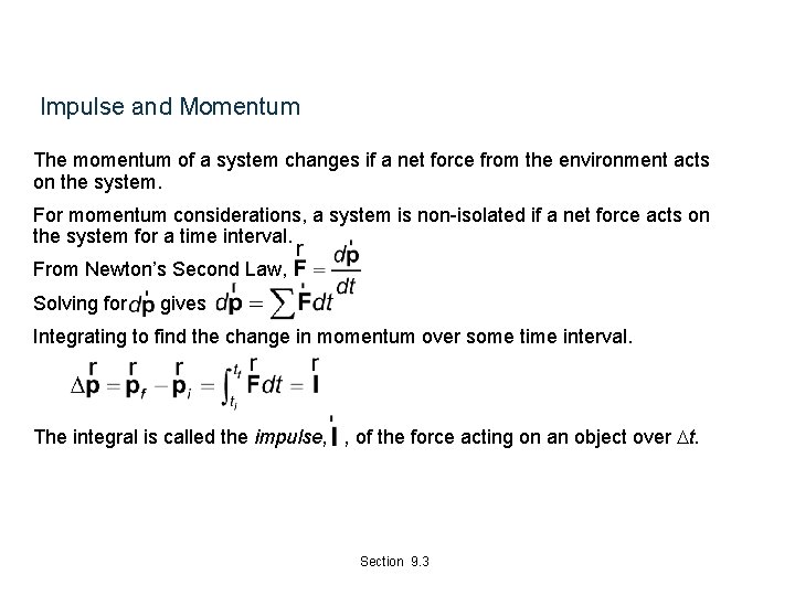 Impulse and Momentum The momentum of a system changes if a net force from