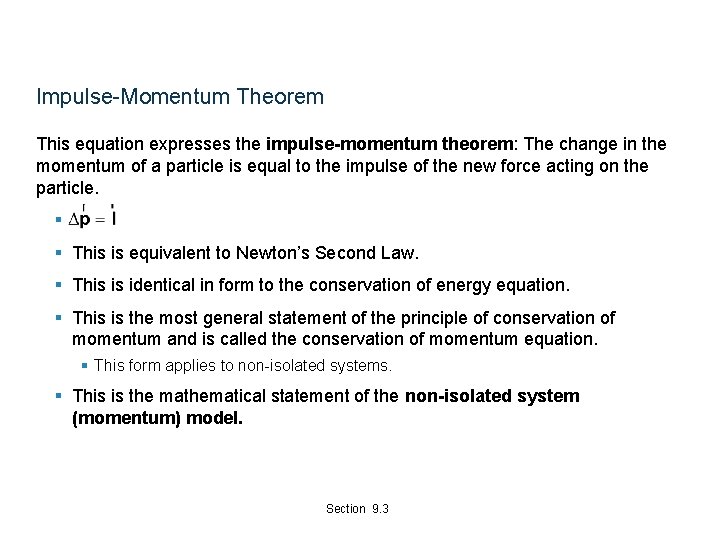 Impulse-Momentum Theorem This equation expresses the impulse-momentum theorem: The change in the momentum of