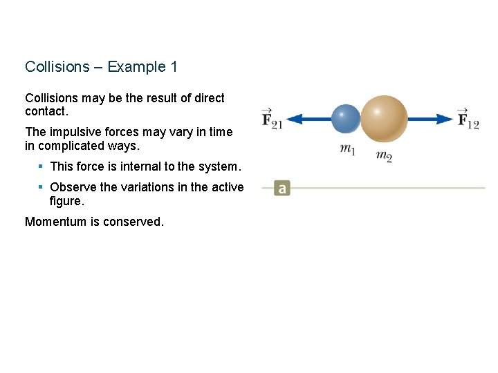 Collisions – Example 1 Collisions may be the result of direct contact. The impulsive